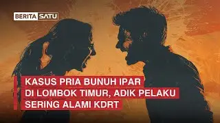 Kasus Pria Bunuh Ipar di Lombok Timur, Adik Pelaku Sering Alami KDRT