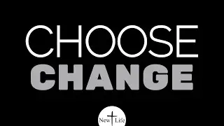 Choose Change | Pastor George Finney | New Life Kenefick