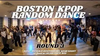[BOSTON K-POP RANDOM DANCE] ROUND 3 | XENO-ANIMALS ANNIVERSARY KPOP NIGHT co-host w/ HUSH CREW BOS