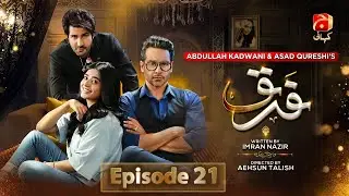 Farq Episode 21 - Ft. Faysal Quraishi - Sehar Khan - Adeel Chaudhry - Geo Kahani