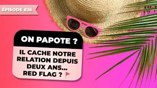 IL CACHE NOTRE RELATION DEPUIS DEUX ANS #OnPapote