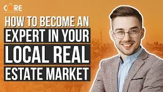 How to Become an Expert in Your Local Real Estate Market