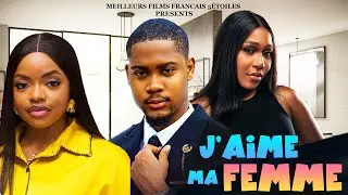 J'AIME MA FEMME | Clinton Joshua | Meilleur Films Français | Film Nigérian En Français 2025