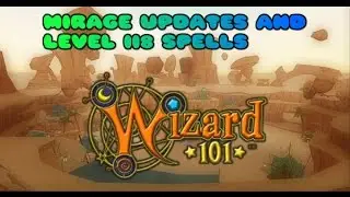 Wizard101 - Mirage Updates and Level 118 Spells [3] [Test Realm]