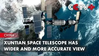 Chinese Xuntian Space Telescope Able to Observe Deep Space with Wider and More Accurate View