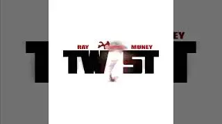 Ray Muney - TWIST