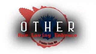 OTHER: Her Loving Embrace - Trouble Finds Me (PSiMetronome Remix)
