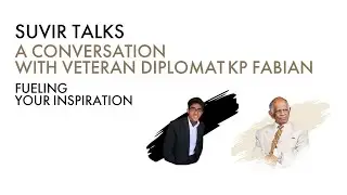 A Conversation with Veteran Diplomat KP Fabian