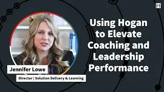 Assessment Based Coaching: Using Hogan to Elevate Coaching and Leadership Performance