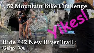 2025 52 Ride Challenge Ride 42 - New River Trail, Galax, VA