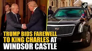 &lsquo;Great king&rsquo;: US President Donald Trump bids farewell to King Charles at Windsor Castle