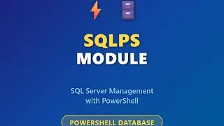 SQLPS Module Tutorial: SQL Server Management with PowerShell for Beginners