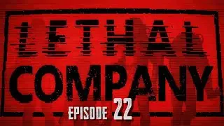 LETHAL COMPANY, Ft Drycore, Sarvara et Motors, Episode 22