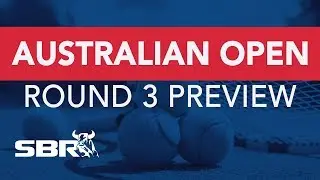 2020 Australian Open Round 3 Preview | Best Bets, Odds Analysis & Predictions