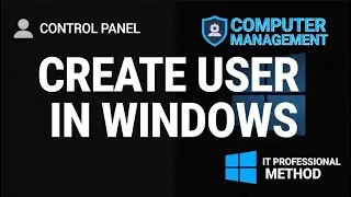 How IT Professionals Create New User Accounts in Windows | Control Panel vs Computer Management