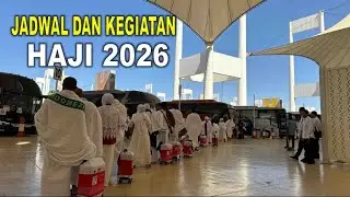 PENTING, JADWAL PERJALANAN HAJI 2026! LAMA DAN KEGIATAN JAMAAH