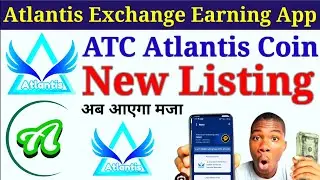 ATC Atlantis Coin Listing/Atlantis Exchange New Update AC American coin Sell Atlantis Earning app