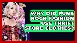 Why Did Punk Rock Fashion Use Thrift Store Clothes? - Alt Scene Guru