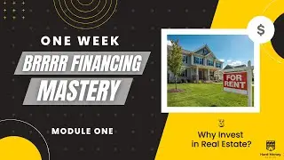 3. Why Invest in Real Estate? (ONE WEEK BRRRR FINANCING MASTERY - Module 1 Introduction to REI)