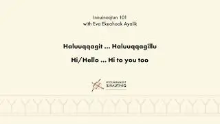 02 Inuinnaqtun 101 - Haluuqqagit / Haluuqqagillu