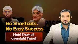 No Shortcuts, No Easy Success | Mufti Shumail Overnight Fame Explained