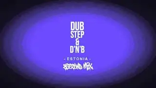 Dubstep & DNB - ESTONIA | 2SECOND MIX
