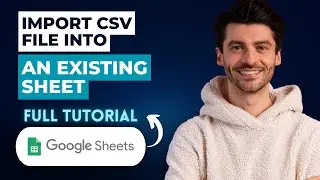 How To Import A CSV File Into An Existing Google Sheet [2026 Guide]