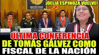 TOMÁS GALVEZ BRINDO CONFERENCIA PREVIO A ORDEN DE REPOSICIÓN DELIA ESPINOZA COMO FISCAL DE LA NACIÓN