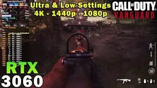 Call of Duty: Vanguard | RTX 3060 | Ryzen 7 5800X | 4K - 1440p - 1080p | Ultra & Low Settings