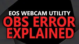 Solution for EOS Webcam Utility Not Working within OBS