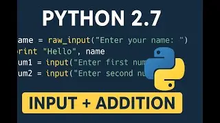 Python 2.7 Tutorial: Getting User Input, Printing Messages & Adding Numbers