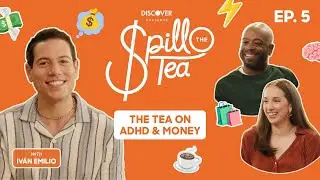 ADHD & Money: Real POVs and Helpful Hacks | $pill The Tea | Episode 5