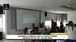 AUDIENCIA P&Uacute;BLICA DE LA COSTA CARIBE - PROYECTO DE LEY 136 DE 2024 - OCTUBRE 17 DE 2025
