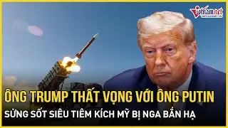 Ông Trump “thất vọng lớn” với ông Putin về Ukraine, sửng sốt siêu tiêm kích Mỹ bị S-300 Nga bắn hạ