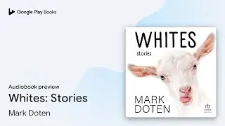 Whites: Stories by Mark Doten &middot; Audiobook preview