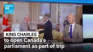 UK monarch, King Charles to open Canada's parliament as part of trip &bull; FRANCE 24 English