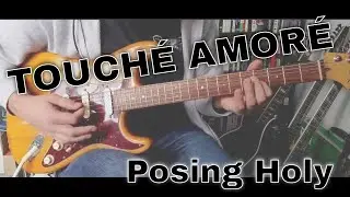 Touch&eacute; Amor&eacute; - Posing Holy (Guitar Cover)
