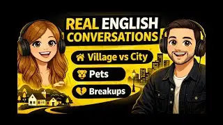 Speak English Naturally Through Real Conversations | Village vs City, Pets & Life Talk