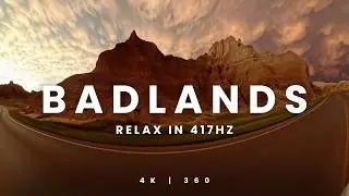 4K 360&deg; Scenic Drive Through Badlands National Park with 417Hz Healing Ambient Music