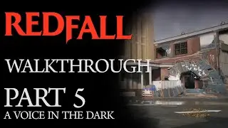Redfall - Full Game Walkthrough (Part 5: A Voice In The Dark)