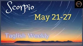 ♏️SCORPIO✨May 21-27, 2023🔮| Taglish Weekly Reading