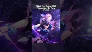 You Asked Honkai Star Rail Characters To Pose Part 2