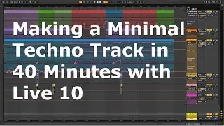 Making a Minimal Techno Track in 40 Minutes with Live 10