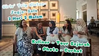 GIRLS' TRIP 3 HARI - 2 MALAM KLATEN JOGJA SOLO. NAIK KERETA MANAHAN PRIORITY