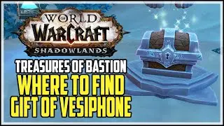 Gift of Vesiphone Location WoW Treasures of Bastion