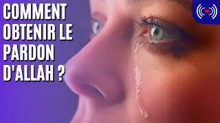 COMMENT OBTENIR LE PARDON D'ALLAH ﷻ ?