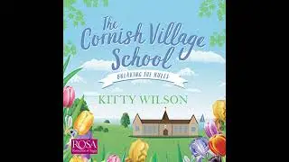 Cornish Village School: Breaking the Rules by Kitty Wilson | Full Audiobook