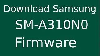 How To Download Samsung GALAXY A3 SM-A310N0 Stock Firmware (Flash File) For Update Android Device