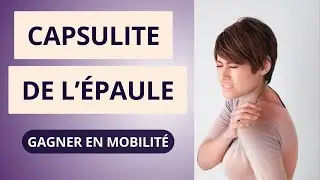 Capsulite (r&eacute;tractile) de l'&eacute;paule : exercices pour retrouver la mobilit&eacute;