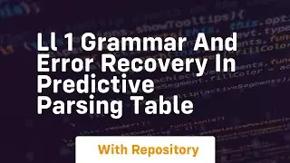 Ll 1 grammar and error recovery in predictive parsing table